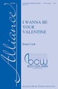 I Wanna Be Your Valentine SATB choral sheet music cover